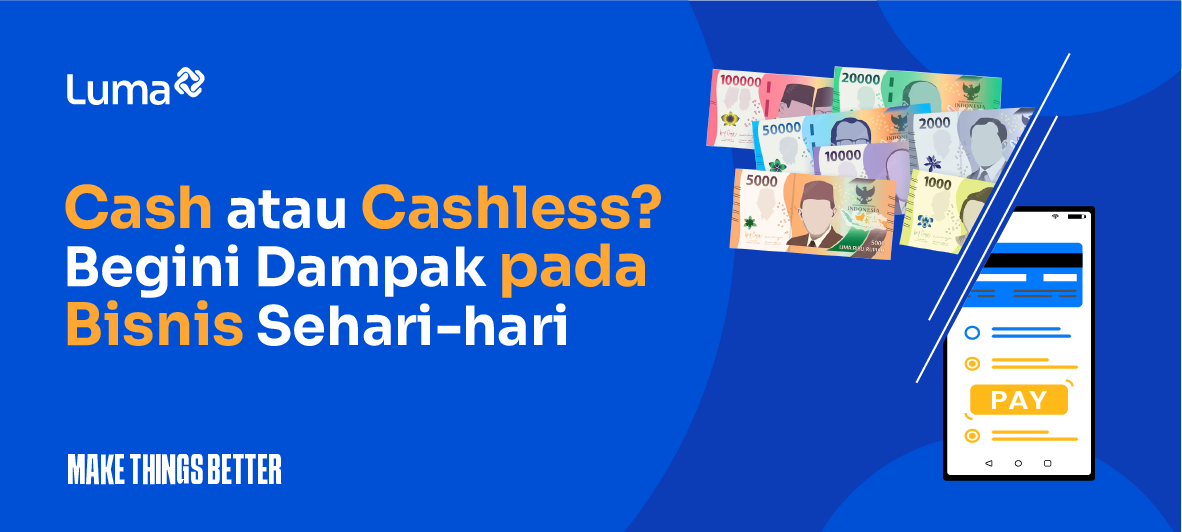 Cash atau Cashless? Begini Dampaknya ke Operasional Bisnis Sehari-hari
