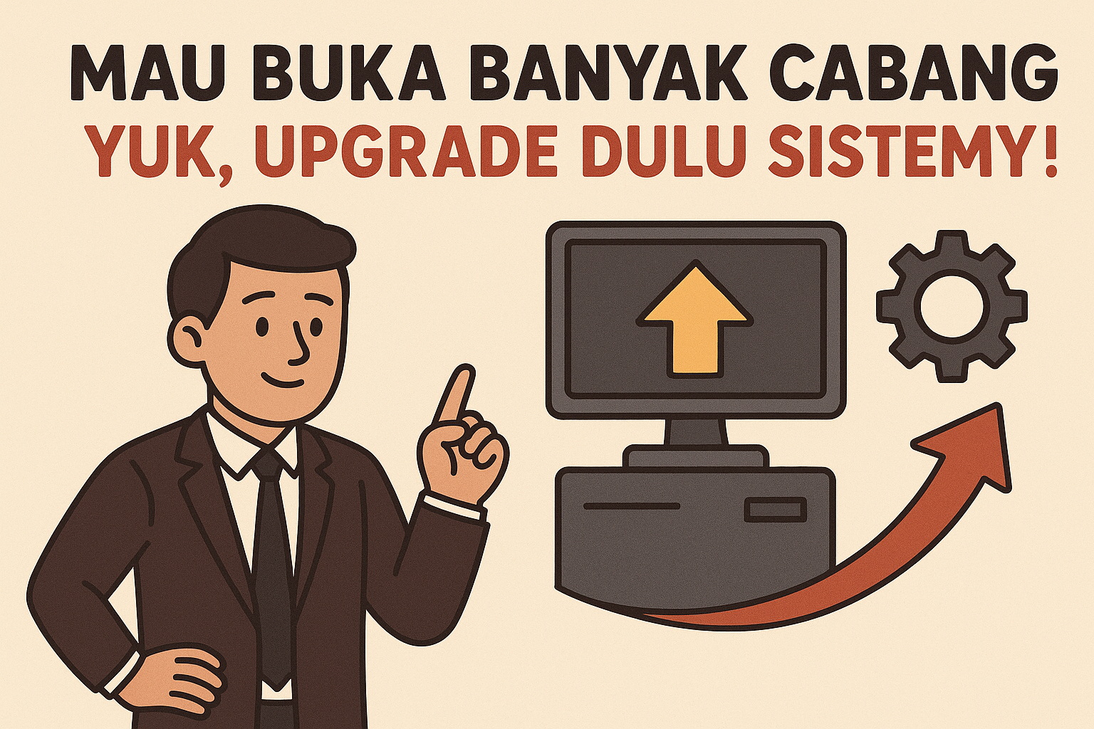 Mau Buka Banyak Cabang? Yuk, Upgrade Dulu Sistemnya!